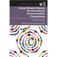Using Chinese Classics for Intercultural Communicative Competence,9781003377276 Using Chinese Classics for Intercultural Communicative Competence,9781003377276