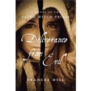 Deliverance From Evil A Novel of the Salem Witch Trials,9781590207284 Deliverance From Evil A Novel of the Salem Witch Trials,9781590207284