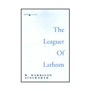 The Leaguer of Lathom: A Tale of the Civil War in Lancashire,9780594007296 The Leaguer of Lathom: A Tale of the Civil War in Lancashire,9780594007296