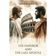 The Emperor and the Last Apostle A Tale of Ancient Rome,9781611877304 The Emperor and the Last Apostle A Tale of Ancient Rome,9781611877304