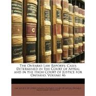The Ontario Law Reports: Cases Determined in the Court of Appeal and in the High Court of Justice for Ontario, Volume 46,9781148857305 The Ontario Law Reports: Cases Determined in the Court of Appeal and in the High Court of Justice for Ontario, Volume 46,9781148857305