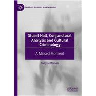 Stuart Hall, Conjunctural Analysis and Cultural Criminology,9783030747305 Stuart Hall, Conjunctural Analysis and Cultural Criminology,9783030747305