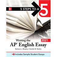 5 Steps to a 5: Writing the AP English Essay 2021,9781260467307 5 Steps to a 5: Writing the AP English Essay 2021,9781260467307