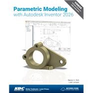 Parametric Modeling with Autodesk Inventor 2026,9781630577322 Parametric Modeling with Autodesk Inventor 2026,9781630577322