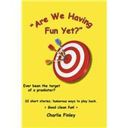 Are We Having Fun Yet,9798350977325 Are We Having Fun Yet,9798350977325