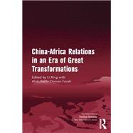 China-Africa Relations in an Era of Great Transformations,9781317167334 China-Africa Relations in an Era of Great Transformations,9781317167334