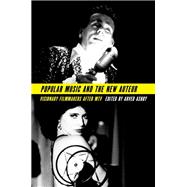 Popular Music and the New Auteur Visionary Filmmakers after MTV,9780199827336 Popular Music and the New Auteur Visionary Filmmakers after MTV,9780199827336