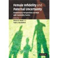 Female Infidelity and Paternal Uncertainty: Evolutionary Perspectives on Male Anti-Cuckoldry Tactics,9780521607346 Female Infidelity and Paternal Uncertainty: Evolutionary Perspectives on Male Anti-Cuckoldry Tactics,9780521607346