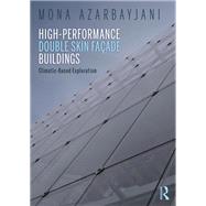 High-Performance Double Skin Facade Buildings: Climatic-based Exploration,9781138857346 High-Performance Double Skin Facade Buildings: Climatic-based Exploration,9781138857346