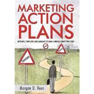 Marketing Action Plans: Outlines, Templates, and Guidelines for Gaining a Unique Competitive Edge,9781450237352 Marketing Action Plans: Outlines, Templates, and Guidelines for Gaining a Unique Competitive Edge,9781450237352