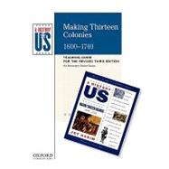 Making Thirteen Colonies Elementary Grades Teaching Guide, A History of US Teaching Guide pairs with A History of US: Book Two,9780199767359 Making Thirteen Colonies Elementary Grades Teaching Guide, A History of US Teaching Guide pairs with A History of US: Book Two,9780199767359
