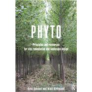 Phyto: Principles and Resources for Site Remediation and Landscape Design,9781138437364 Phyto: Principles and Resources for Site Remediation and Landscape Design,9781138437364