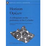 Horizon : A Colloquium on the Prehistory of the Cyclades,9781902937366 Horizon : A Colloquium on the Prehistory of the Cyclades,9781902937366