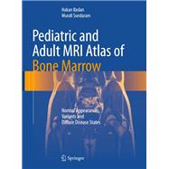 Pediatric and Adult MRI Atlas of Bone Marrow,9783642027390 Pediatric and Adult MRI Atlas of Bone Marrow,9783642027390
