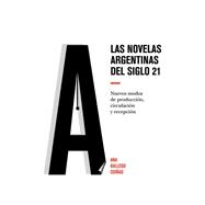 Las novelas argentinas del siglo 21,9781433167393 Las novelas argentinas del siglo 21,9781433167393