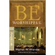 Be Worshipful (Psalms 1-89) Glorifying God for Who He Is,9781434767394 Be Worshipful (Psalms 1-89) Glorifying God for Who He Is,9781434767394