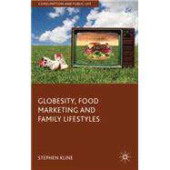 Globesity, Food Marketing and Family Lifestyles,9780230537408 Globesity, Food Marketing and Family Lifestyles,9780230537408