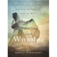 Wrestling with Wonder,9780310337409 Wrestling with Wonder,9780310337409