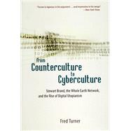 From Counterculture to Cyberculture : Stewart Brand, the Whole Earth Network, and the Rise of Digital Utopianism,9780226817422 From Counterculture to Cyberculture : Stewart Brand, the Whole Earth Network, and the Rise of Digital Utopianism,9780226817422