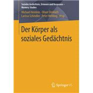 Der Körper Als Soziales Gedächtnis,9783658097424 Der Körper Als Soziales Gedächtnis,9783658097424
