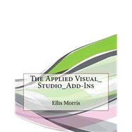 The Applied Visual Studio Add-ins,9781508617426 The Applied Visual Studio Add-ins,9781508617426