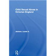 Child Sexual Abuse in Victorian England,9780203007433 Child Sexual Abuse in Victorian England,9780203007433
