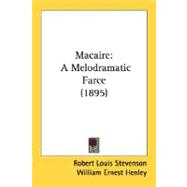 Macaire : A Melodramatic Farce (1895),9780548607435 Macaire : A Melodramatic Farce (1895),9780548607435