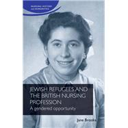 Jewish refugees and the British nursing profession,9781526167439 Jewish refugees and the British nursing profession,9781526167439