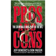 Pros and Cons : The Criminals Who Play in the NFL,9780446607476 Pros and Cons : The Criminals Who Play in the NFL,9780446607476
