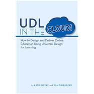 UDL in the Cloud! How to Design and Deliver Online Education Using Universal Design for Learning,9780989867481 UDL in the Cloud! How to Design and Deliver Online Education Using Universal Design for Learning,9780989867481
