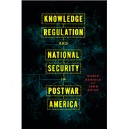Knowledge Regulation and National Security in Postwar America,9780226817484 Knowledge Regulation and National Security in Postwar America,9780226817484