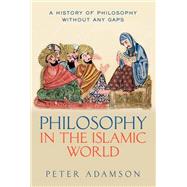 Philosophy in the Islamic World A history of philosophy without any gaps, Volume 3,9780199577491 Philosophy in the Islamic World A history of philosophy without any gaps, Volume 3,9780199577491