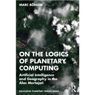 On the Logics of Planetary Computing,9781032857510 On the Logics of Planetary Computing,9781032857510