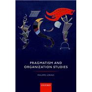 Pragmatism and Organization Studies,9780191067518 Pragmatism and Organization Studies,9780191067518