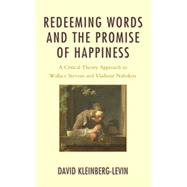 Redeeming Words and the Promise of Happiness A Critical Theory Approach to Wallace Stevens and Vladimir Nabokov,9780739177518 Redeeming Words and the Promise of Happiness A Critical Theory Approach to Wallace Stevens and Vladimir Nabokov,9780739177518