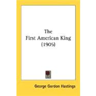The First American King,9780548577523 The First American King,9780548577523