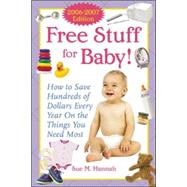 Free Stuff for Baby! 2006-2007 edition How to Save Hundreds of Dollars Every Year on the Things You Need Most,9780071457538 Free Stuff for Baby! 2006-2007 edition How to Save Hundreds of Dollars Every Year on the Things You Need Most,9780071457538