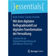 Mit dem digitalen Reifegradmodell zur digitalen Transformation der Verwaltung,9783658277543 Mit dem digitalen Reifegradmodell zur digitalen Transformation der Verwaltung,9783658277543