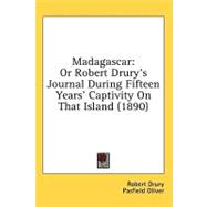 Madagascar : Or Robert Drury's Journal During Fifteen Years' Captivity on That Island (1890),9781436567558 Madagascar : Or Robert Drury's Journal During Fifteen Years' Captivity on That Island (1890),9781436567558