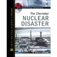The Chernobyl Nuclear Disaster,9780816057559 The Chernobyl Nuclear Disaster,9780816057559