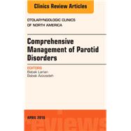 Comprehensive Management of Parotid Disorders, an Issue of Otolaryngologic Clinics of North America,9780323447560 Comprehensive Management of Parotid Disorders, an Issue of Otolaryngologic Clinics of North America,9780323447560