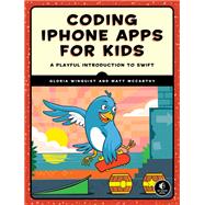 Coding iPhone Apps for Kids A Playful Introduction to Swift,9781593277567 Coding iPhone Apps for Kids A Playful Introduction to Swift,9781593277567
