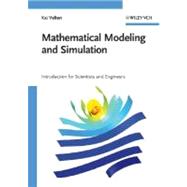 Mathematical Modeling and Simulation Introduction for Scientists and Engineers,9783527407583 Mathematical Modeling and Simulation Introduction for Scientists and Engineers,9783527407583