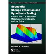 Sequential Hypothesis Testing and Quickest Change Detection: Optimum Tests,9781498757584 Sequential Hypothesis Testing and Quickest Change Detection: Optimum Tests,9781498757584