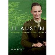 J. L. Austin Philosopher and D-Day Intelligence Officer,9780198707585 J. L. Austin Philosopher and D-Day Intelligence Officer,9780198707585