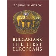 Bulgarians : The First Europeans,9789540717586 Bulgarians : The First Europeans,9789540717586