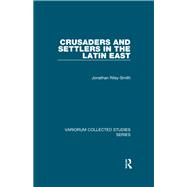 Crusaders and Settlers in the Latin East,9781003417590 Crusaders and Settlers in the Latin East,9781003417590