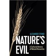 Nature's Evil A Cultural History of Natural Resources,9781509547593 Nature's Evil A Cultural History of Natural Resources,9781509547593