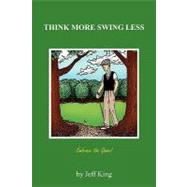 Think More Swing Less,9781847287595 Think More Swing Less,9781847287595