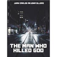 The man who killed God,9781071517604 The man who killed God,9781071517604